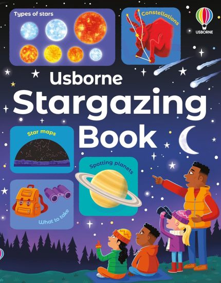 Usborne Stargazing Book: Discover Astronomy for Kids―Planets, Stars, Constellations, Telescopes, and Star Hopping Hardcover