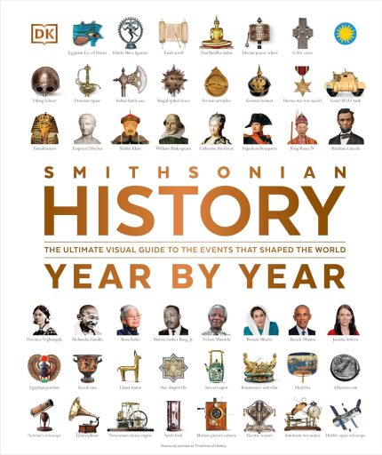 DK History Year by Year: The Ultimate Visual Guide to the Events that Shaped the World