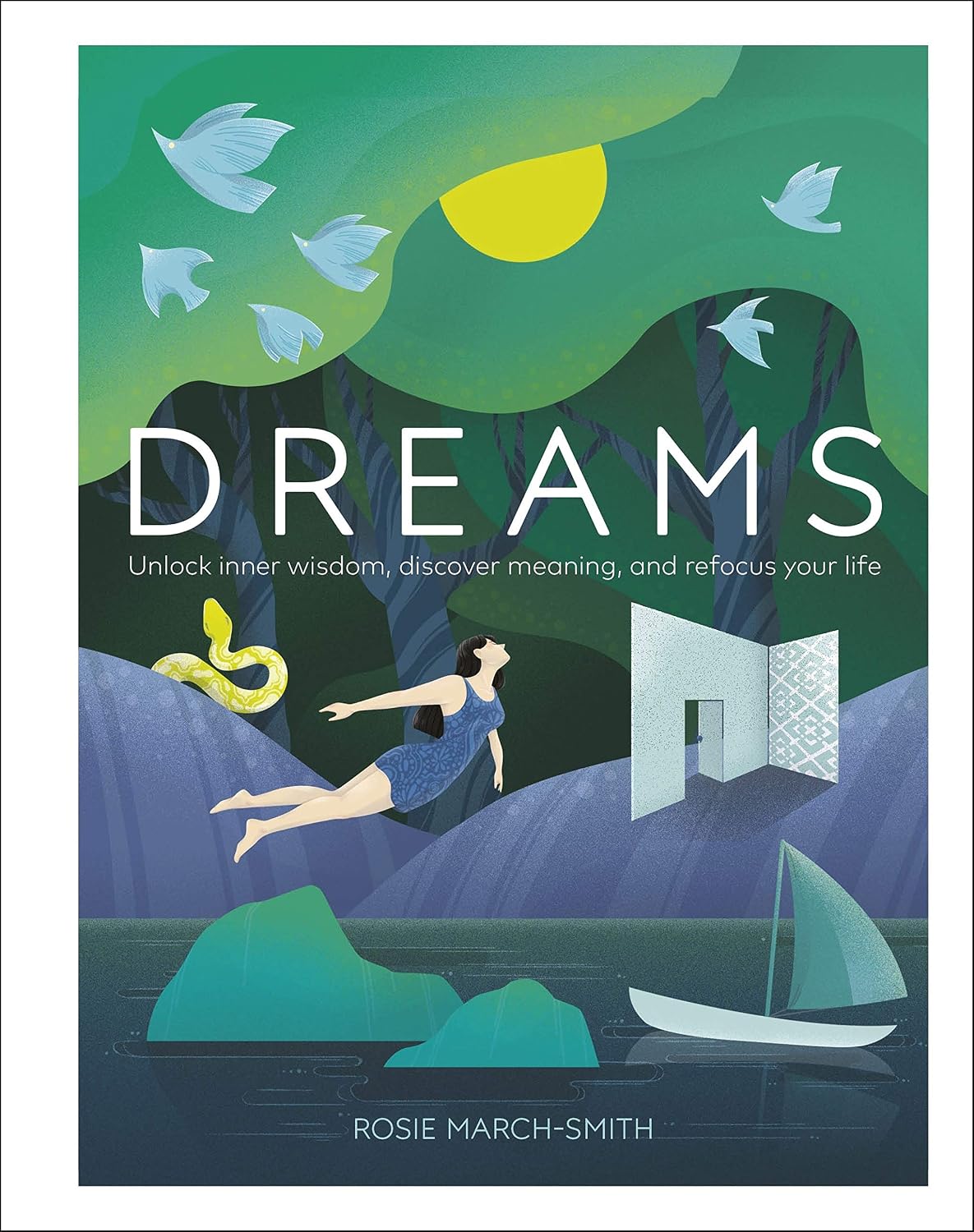 Dreams Unlock Inner Wisdom, Discover Meaning, and Refocus your Life
