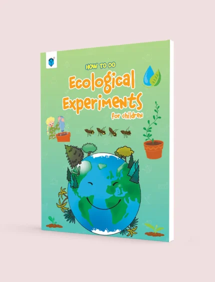 HOW TO DO ECOLOGICAL EXPERIMENTS FOR CHILDREN