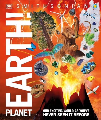 Knowledge Encyclopedia Planet Earth!: Our Exciting World As You've Never Seen It Before