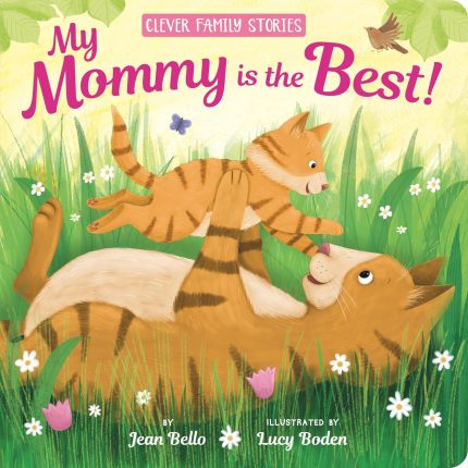 My Mommy Is the Best (Clever Family Stories) - Board Book