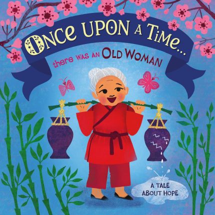 Once Upon A Time... there was an Old Woman: A Tale About Hope