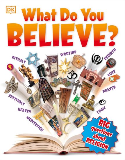 DK What Do You Believe?: Big Questions About Religion (Paperback)