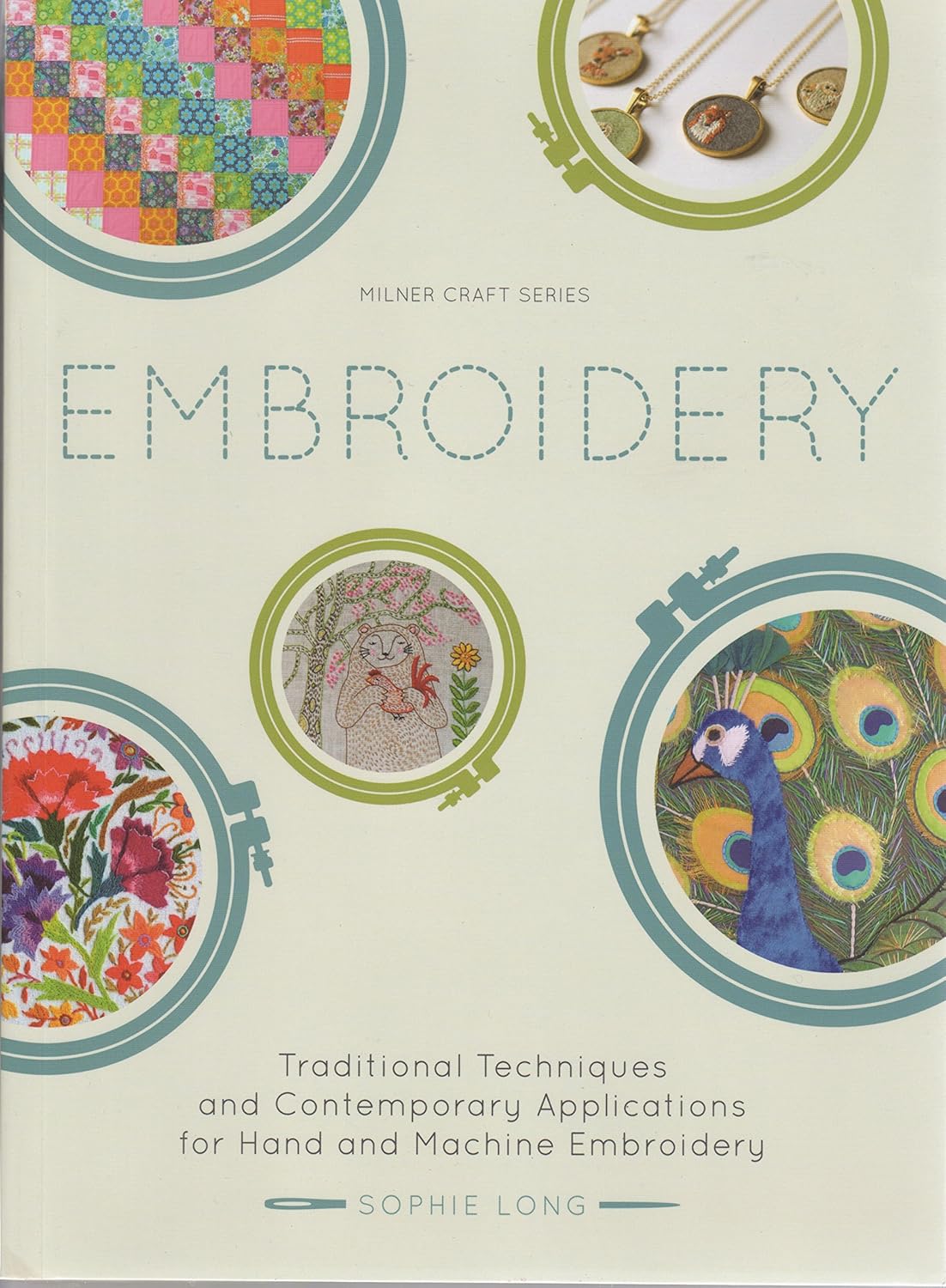 Embroidery Traditional Techniques and Contemporary Applications for Hand and Machine Embroidery (Milner Craft Series)