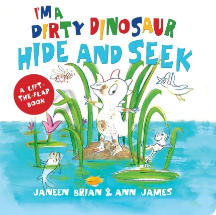 I'm a Dirty Dinosaur Hide and Seek: A lift-the-flap book