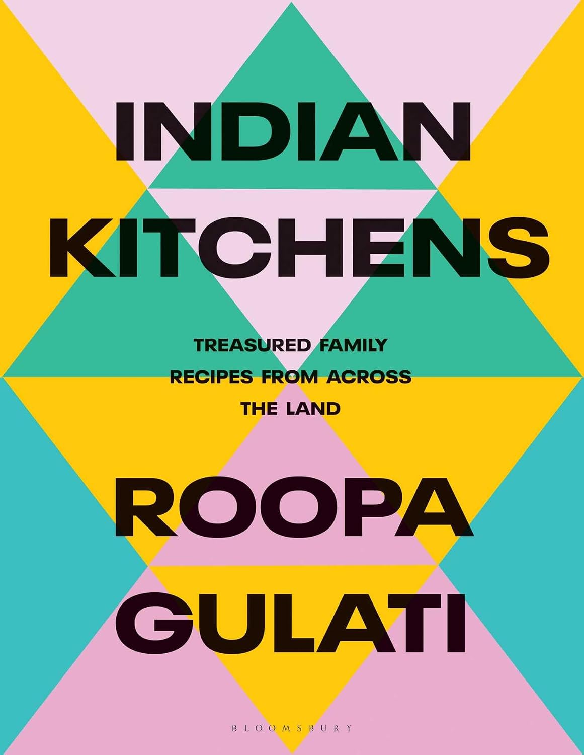Indian Kitchens Treasured Family Recipes from Across the Land