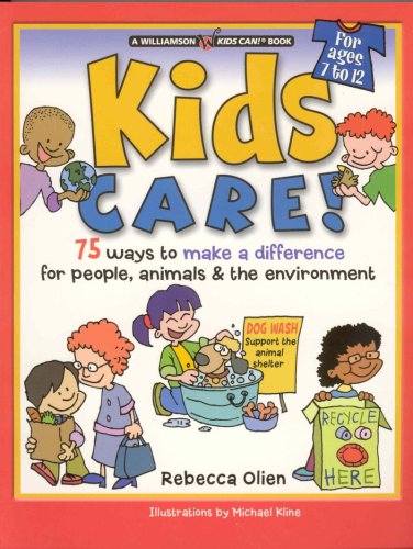 Kids Care!: 75 Ways to Make a Difference for People, Animals & the Environment