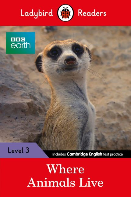 Ladybird Readers BBC Earth: Where Animals Live: Level 3