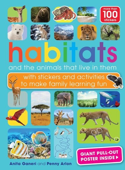 Habitats and the animals who live in them with 100 stickers and activities